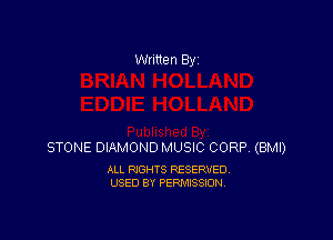 Written By

STONE DIAMOND MUSIC CORP. (BMI)

ALL RIGHTS RESERVED
USED BY PERMISSION