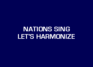 NATIONS SING

LETS HARMONIZE