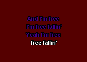 free fallin'