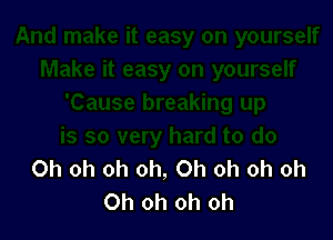 Oh oh oh oh, Oh oh oh oh
Oh oh oh oh