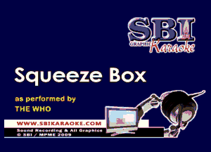 Squeeze Box

as performed by
THE WHO

.wwmsnmnnaoxszcoul

amm- unnum- s all cup...
a sum nun aun-