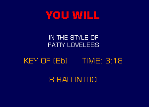 IN THE STYLE 0F
PATTY LDVELESS

KEY OFEEbJ TIME 3118

8 BAR INTRO
