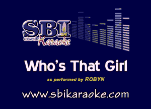 H
E
-g
'a
'h
2H
.x
m

Who's That Girl

.- podcmnd by 08 YH

www.sbikaraokecom