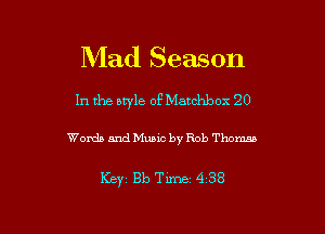 Mad Season

In the style of Matchbox 20

Words and Music by Rob Thomas

Key Bb Tm 4 38