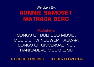 W ritten Byz

SONGS OF BUD DOG MUSIC,
MUSIC OF WINDSWEPT (ASCAPJ
SONGS OF UNIVERSAL INC,
HANNABERG MUSIC EBMIJ

ALL RIGHTS RESERVED. USED BY PERMISSION
