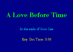 A Love Before Tilne

In the oryle of Coco Lee

Key Dme 336