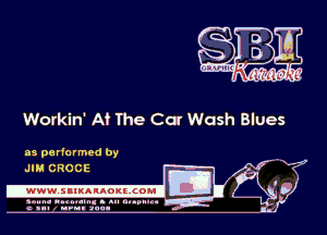 Workin' At The Car Wash Blues

mg?

as performed by
JIM CROCE

.www.samAnAouzcoml

amm- unnum- s all cup...
a sum nun anu-