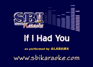 q.
q.

HUN!!! I

If I Had You

an purfalnod 0' JUBIHA

www.sbikaraokecom