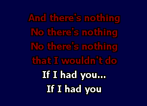 If I had you...
If I had you