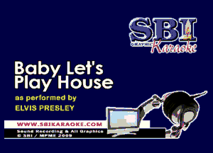 Baby Let's
Play House

as performed by
ELVIS PRESLEY

-WWWJHI KARAOKELCOH I
. .n n a I uuumn

anal z urn. .1qu