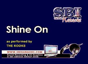 Shine On

as pa rformed by
THE KOOKS

.wwmsnmnnaoxszcoul

amu- nnm-In. a .u an...
o a.- ..w.x. anou- toot