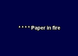 ' Paper in fire