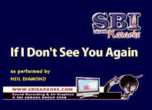 If I Don't See You Again

mg?

as perlatmad by
NEIL DIAMOND

.www.samAnAouzcoml

amu- nnm-In. a .u an...
o a.- ..w.x. anou- toot