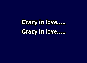 Crazy in love .....

Crazy in love .....