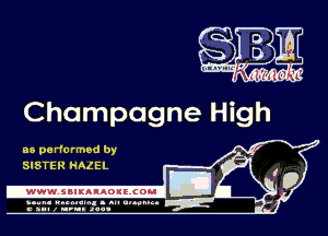Champagne Hig

as pa rfo rmed by
SISTER HAZEL

-WWWJBIKAIAOIELCOH I

ymm- wnxmum. - ml ulaumg.
c anal z urn. .1qu
