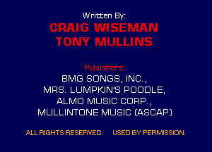 W ritten Byz

BMG SONGS, INC,
MRS LUMPKIN'S PUDDLE,
ALMD MUSIC CORP,
MULLINTDNE MUSIC (ASCAP)

ALL RIGHTS RESERVED. USED BY PERMISSION
