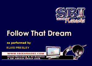 Follow Thai Dream

an padormcd by -
I
IE 0
7-.

I'LVIS PRl'HLl'Y

.wwwsuluuougcoml

amu- nnm-In. a .u an...
o a.- ..w.x. anou- toot