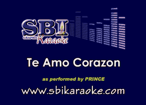 q.
q.

HUN!!! I

Te Amo Corazon

as performed by PRINCE

www.sbikaraokecom