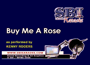 Buy Me A Rose

HE performed by
KENNY ROGERS

.www.samAnAouzcoml

amm- unnum- s all cup...
a sum nun aun-
