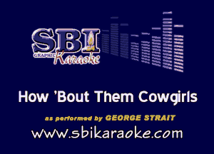 H
-.
-g
a
H
H
a
R

How 'Bout Them Cowgirls

u nonolmoc 9y GEORGE STRAJT

www.sbikaraokecom