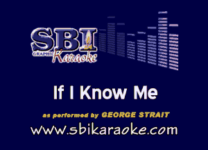q.
q.

HUN!!! I

If I Know Me

n potlomno by GEORGE STRAH'

www.sbikaraokecom