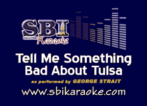 MUNIHHIIII l

MUN! l
ummm I

thing
Bad About Tulsa

ll pudornud by GEORGE STRRJT

www.s bi karaokecom