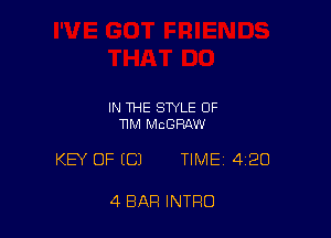 IN THE STYLE OF
11M MCGRAW

KEY OF (C) TIME 420

4 BAR INTRO