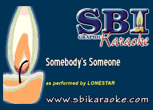 Somebody's Someone

w.9 ' ik . raoke.com