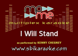 0397253

mulflplc-ix karaoke

I Will Stand

cs pcdovm-d by (ENNY CHESHEY

www.sbikaraokecom