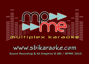 mph?

multiplex Karaoke

www.sbika raokecom

Sound Recording .i MI Graphic, 11 SBI X MPME 2010