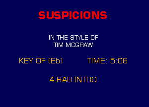 IN THE STYLE 0F
11M MCGRAW

KEY OF (Eb) TIME 508

4 BAH INTRO
