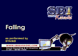 Falling

HE performed by
STAIND

-WWW. SIIKAIAOIECOMI D A

yum. running l mu uuumn 4
c anal z urn. .1qu

'0