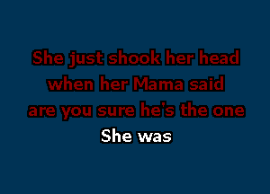 She was