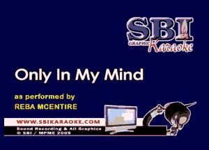 Only In My Mind

33 performed by
Li

REBA BGENTIRE

.www.samAnAouzcoml

amm- unnum- s all cup...
a sum nun aun-

M