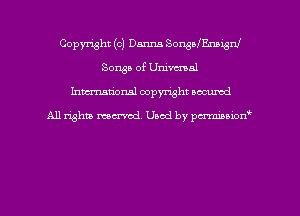 Copyright (c) Danna SonsafEmignl
Songs of Urdvcnal
hman'onal copyright occumd

All righm marred. Used by pcrmiaoion