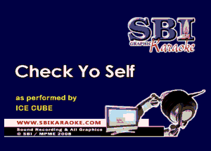 Check Yo Self

as performed by
ICE CUBE

.www.samAnAouzcoml
ad

.un- unnum- s all cup.-
a sum nun anu-