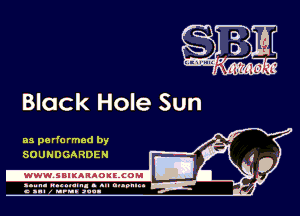 Black Hole Sun

as pa rfo rmed by
50 U N D GA RDE N