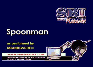 Spoonman

as pa rformed by
SOUHDGA RDEN

.www.samAnAouzcoml

agun- nunn-In. s an nupuu 4
a .mf nun aun-