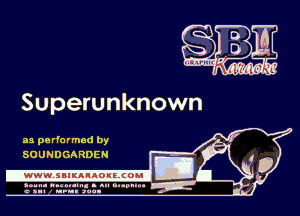 Superunknown

as pa rformed by
SOUHDGA RDEN