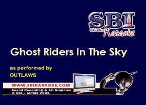 Ghosf Riders In The Sky

as performed by -
I
IE 0
4

0U TLAWS

.www.samAnAouzcoml

amm- unnum- s all cup...
a sum nun aun-