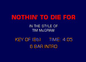 IN THE STYLE 0F
TIM MCGHAW

KEY OF EBbJ TIME 405
ES BAR INTRO