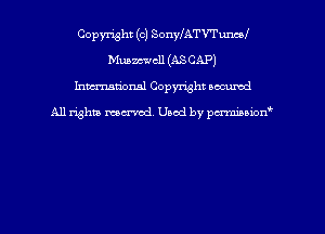 Copyright (c) SonyfATVTumI
Mmmcll (ASCAP)
hmtiongl Copyright secured

All rights moaned. Used by pcrminion