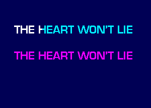 THE HEART WON'T LIE