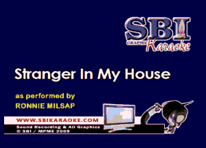 Stranger In My House

mg?

as performed by
RONNIE MILSAP

.www.samAnAouzcoml

amm- unnum- s all cup...
a sum nun aun-