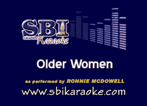 q.
q.

HUN!!! I

Older Women

on punrnna oy RONNIE MCDOWELL

www.sbikaraokecom