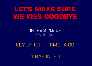 IN THE STYLE OF
VINCE GILL

KEY OF (E1 TIME 400

4 BAR INTRO