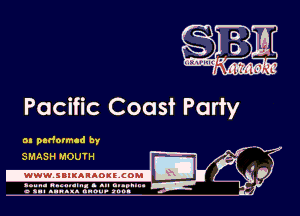 Pacific Coast Party

on padormcd by -
I
IE 0
7-.

SMASH MOUTH

.wwwsuluuougcoml

amu- nnm-In. a .u an...
o a.- ..w.x. anou- toot