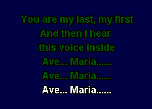 Ave... Maria ......