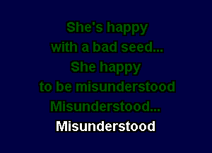 Misunderstood