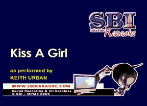 Kiss A Girl

HE performed by
KEITH URBAN

.www.samAnAouzcoml

agun- nunn-In. s an nupuu 4
a .mf nun aun-